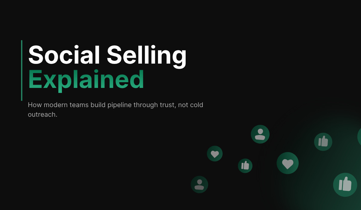 Social Selling Explained: What It Is, Why It Works, and How to Start